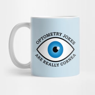 Optometry Jokes Are Really Cornea Mug